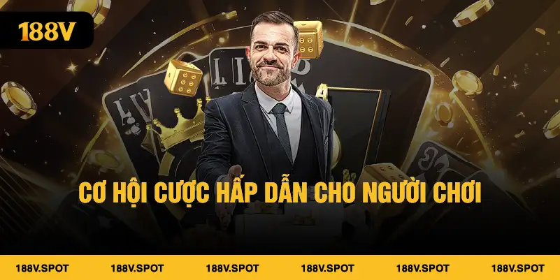 Cơ hội cược hấp dẫn cho người chơi