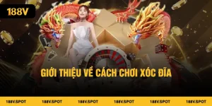 Giới thiệu về cách chơi xóc đĩa 188v